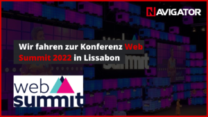 Wir fahren zur Konferenz Web Summit 2022 in Lissabon NAVIGATOR